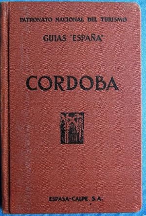 CÓRDOBA. GUIAS ESPAÑA. PATRONATO NACIONAL DEL TURISMO. RAFAEL CASTEJÓN. ESPASA CALPE. MADRID, 1930.