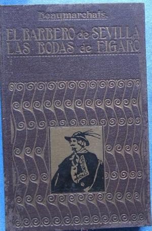 EL BARBERO DE SEVILLA. LAS BODAS DE FÍGARO. BEAUMARCHAIS. EDITORIAL IBERICA, BARCELONA, 1915.