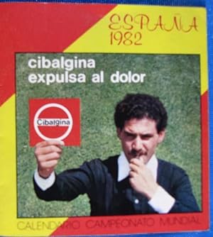 CIBALGINA EXPULSA AL DOLOR. CALENDARIO CAMPEONATO MUNDIAL DE FÚTBOL ESPAÑA 82, 1982. (Coleccionis...