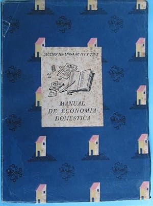MANUAL DE ECONOMÍA DOMÉSTICA. SECCIÓN FEMENINA DE FET Y JONS. MADRID, 1946 2ª EDICIÓN.