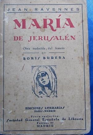 MARIA DE JERUSALEN. POR JEAN RAVENNES. TRAD. BORIS BUREBA. EDICIONES LITERARIAS, PARIS MADRID, 1930.