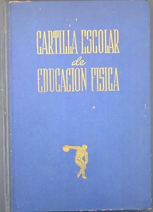 CARTILLA ESCOLAR DE EDUCACIÓN FÍSICA. EDICIONES FRENTE DE JUVENTUDES. MADRID, 1944.