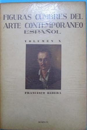 FRANCISCO RIBERA. FIGURAS CUMBRES DEL ARTE CONTEMPORÁNEO ESPAÑOL. VOL X. ARCHIVO DE ARTE, 1946