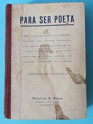 PARA SER POETA. ANTONIO SAN DE VELILLA. EDITORIAL B. BAUZÁ. BARCELONA, SIN FECHA, 1920?.