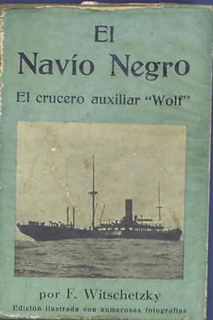 EL NAVIO NEGRO. EL CRUCERO AUXILIAR WOLF. F. WITSCHETZKY. IBERIA. JOAQUIN GIL EDITOR. 1939. 3ª EDICC
