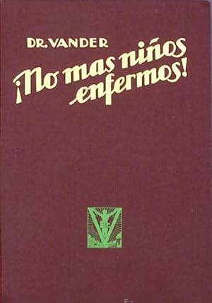 ¡NO MÁS NIÑOS ENFERMOS!. DR. VANDER. LIBRERÍA SINTES. BARCELONA, 1933.