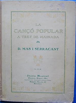 LA CANÇÓ POPULAR. A TRET DE MAINADA. PER DOMINGO AS I SECARRANT. IBERIA MUSICAL. BARCELONA, S/D. ...