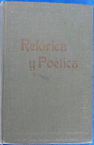 ELEMENTOS DE RETÓRICA Y POÉTICA. D. ENRIQUE SÁNCHEZ Y RUEDA. LIBRERÍA DE PERLADO, MADRID, 1906.