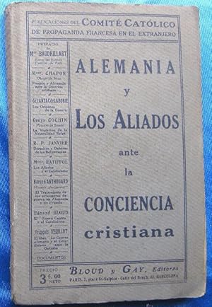 ALEMANIA Y LOS ALIADOS ANTE LA CONCIENCIA CRISTIANA. BLOUD Y GAY EDITORES, PARIS, BARCELONA, 1915.