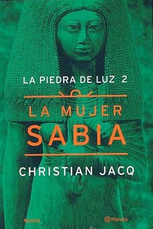 LA MUJER SABIA. LA PIEDRA DE LUZ 2. CHRISTIAN JACQ. PLANETA, 2001