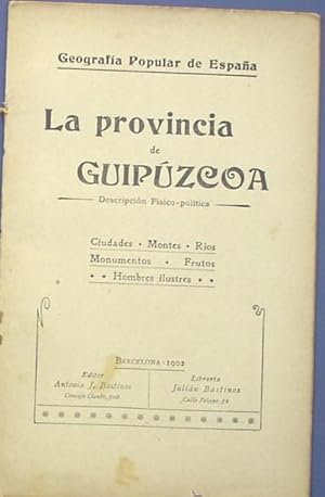 GEOGRAFÍA POPULAR DE ESPAÑA. LA PROVINCIA DE GUIPÚZCOA. ANTONIO BASTINOS EDITOR, 1902.