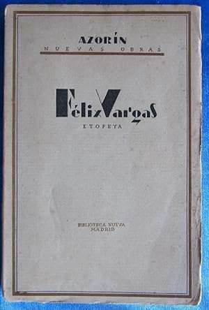 FÉLIX VARGAS. ETOPEYA. AZORIN NUEVAS OBRAS. BIBLIOTECA NUEVA, MADRID, 1928, PRIMERA EDICIÓN.