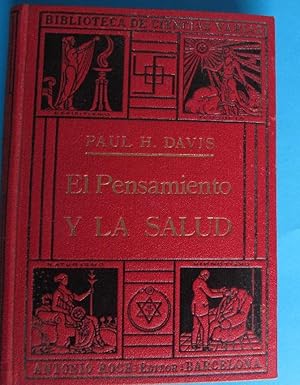 EL PENSAMIENTO Y LA SALUD. TERAPÉUTICA MENTAL. PAUL H. DAVIS. ANTONIO ROCH, EDITOR, ANTERIOR A 1924.