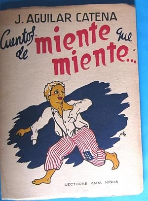 CUENTOS DE MIENTE QUE MIENTE. J. AGUILAR CATENA. EDICIONES AGUILAR CATENA, 1942.