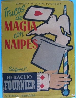 TRUCOS DE MAGIA CON NAIPES. SANTIAGO DE LA RIVA DOMÍNGUEZ. EDITORES: HERACLIO FOURNIER, VITORIA 1958