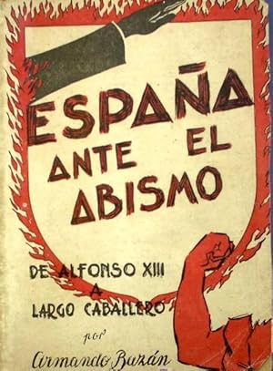 ESPAÑA ANTE EL ABISMO. DE ALFONSO XIII A LARGO CABALLERO. POR ARMANDO BAZÁN. SANTIAGO DE CHILE, 1...