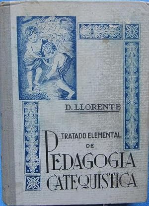 TRATADO ELEMENTAL DE PEDAGOGIA CATEQUÍSTICA. D. LLORENTE. EDITORIAL CASA MARTÍN, VALLADOLID, 1944.