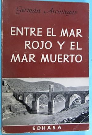 ENTRE EL MAR ROJO Y EL MAR MUERTO. GUÍA DE ISRAEL. GERMÁN ARCINIEGAS. EDHASA, 1964.