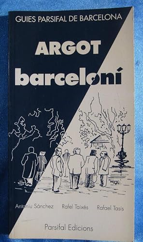 ARGOT BARCELONÍ. SÁNCHEZ, TAIXÉS, TASIS. GUIES PARSIFAL DE BARCELONA, 1991.