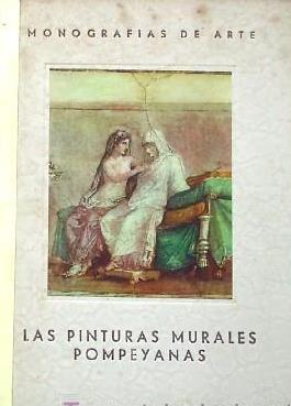 MONOGRAFIAS DE ARTE. LAS PINTURAS MURALES POMPEYANAS. EDITORIAL. ORBIS, BARCELONA, 1940