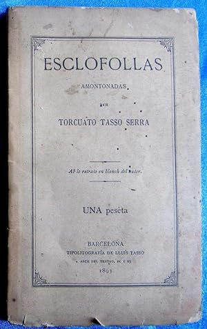 ESCLOFOLLAS AMONTONADAS. PER TORCUATO TASSO SERRA. TIPOGRAFIA DE LLUIS TASSO, BARCELONA, 1893.