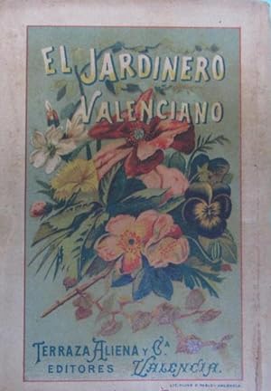 EL JARDINERO VALENCIANO. POR D. PASCUAL PERIS Y PEREZ. VALENCIA, S/F. JARDINERIA.