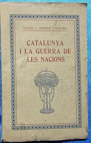 CATALUNYA I LA GUERRA DE LES NACIONS. IGNASI L. RIBERA I ROVIRA. CASTANYER & SACRISTÁ, 1916.