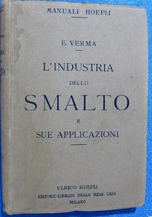 L'INDUSTRIA DELLO SMALTO E SUE APPLICAZIONI. E. VERMA. INDUSTRIA DEL ESMALTE. MANUALI HOEPLI, 1916.
