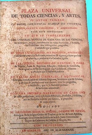 PLAZA UNIVERSAL DE TODAS CIENCIAS Y ARTES. CHRISTOBAL SUAREZ DE FIGUEROA. EN MADRID, 1733.
