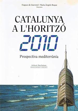 CATALUNYA A L'HORITZÓ 2010. HUGUES DE JOUVENEL/MARIA ÀNGELS ROQUE. ENCICLOPEDIA CATALANA, 1993