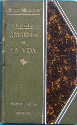 ORIGEN DE LA VIDA. CAMILLE FLAMMARION. EDITORIAL ATLANTE. BARCELONA, 1915.
