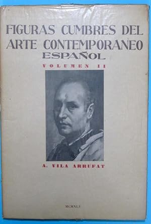 A. VILA ARRUFAT. FIGURAS CUMBRES DEL ARTE CONTEMPORÁNEO ESPAÑOL. VOL II. ARCHIVO DE ARTE, 1945