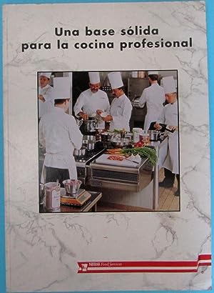 UNA BASE SÓLIDA PARA LA COCINA PROFESIONAL. MANUAL DE COCINA PROFESIONAL. EDITADO POR NESTLÉ, 1996.