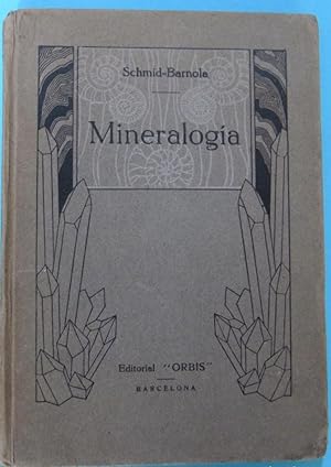 MINERALOGÍA. SCHMID - BARNOLA. EDITORIAL ORBIS, BARCELONA, 1925.