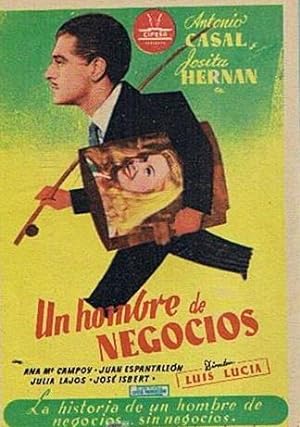 UN HOMBRE DE NEGOCIOS. SIN CINE. ANTONIO CASAL, JOSITA HERNAN. LUIS LUCIA (Cine/Folletos de Mano/...