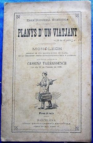PLANYS D' UN VIATJANT. P. AUTONELL GUARDIOLA. CON DEDICATORIA. CASSINO TARRASSENCH. LOPEZ EDIT, 1893