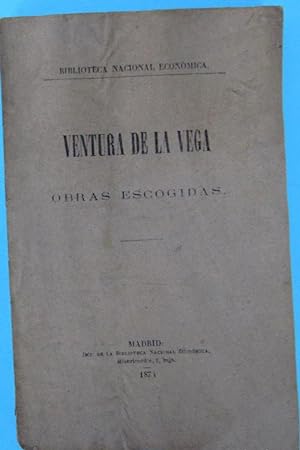 BIBLIOTECA NACIONAL ECONÓMICA. VENTURA DE LA VEGA. OBRAS ESCOGIDAS. IMP. BIBLIOTECA NACIONAL, 1874.