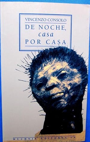 DE NOCHE, CASA POR CASA. VINCENZO CONSOLO. MUCHNIK EDITORES, 1993.