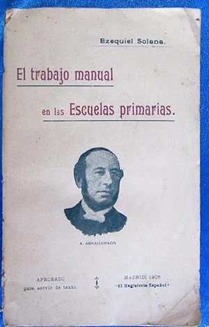 EL TRABAJO MANUAL EN LAS ESCUELAS PRIMARIAS. EZEQUIEL SOLANA. EL MAGISTERIO ESPAÑOL, MADRID, 1905.