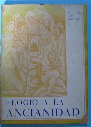 ELOGIO A LA ANCIANIDAD. DEDICADO POR EL AUTOR; LEANDRO AMIGÓ BATLLORI. MONTANER Y SIMON, 1946.