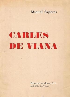 CARLES DE VIANA. MIQUEL SAPERAS. FIRMADO POR EL AUTOR. EDITORIAL ANDORRA. IMPREMTA ALTÉS. BCN, 1968.