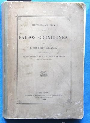 HISTORIA CRITICA DE LOS FALSOS CRONICONES. POR D. JOSE GODOY Y ALCANTARA. IMP. DE RIVADENEYRA, 1868.