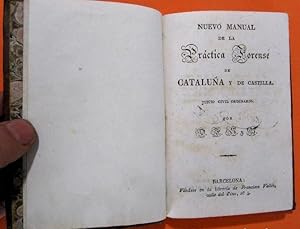 NUEVO MANUAL DE LA PRÁCTICA FORENSE DE CATALUÑA Y DE CASTILLA. IMPRENTA DE J. RUBIÓ. BARCELONA, 1831