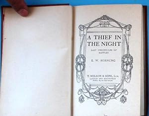 A THIEF IN THE NIGHT. LAST CHRONICLES OF RAFFLES. E. W. HORNUNG. T. NELSON & SONS LTD, DATELESS.