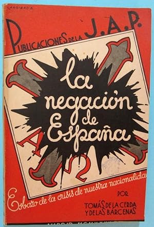 LA NEGACIÓN DE ESPAÑA. ESBOZO DE LA CRISIS DE NUESTRA NACIONALIDAD. TOMÁS DE LA CERDA. ED. FAX, 1934