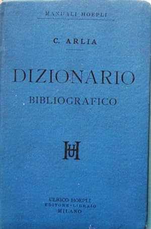 DIZIONARIO BIBLIOGRAFICO DI C. ARLIA. MANUALI HOEPLI. MILANO, 1892.