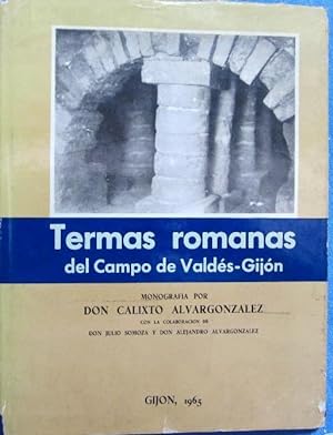TERMAS ROMANAS DEL CAMPO DE VALDÉS GIJÓN. CALISTO ALVARGONZÁLEZ. GIJÓN, 1965. EJMPLAR Nº 223.