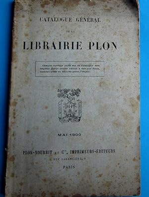 CATALOGUE GÉNERAL DE LA LIBRAIRIE PLON. PLON NOURRIT ET CIE. IMPRIMEURS ÉDITEURS. MAI, 1900. (Col...