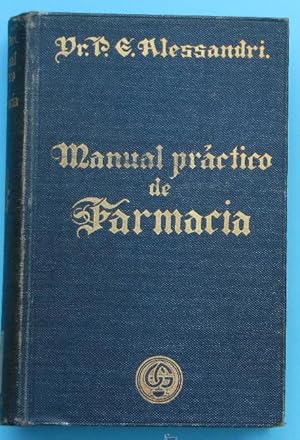 MANUAL PRACTICO DE FARMACIA. POR EL DR. P. E. ALESSANDRI. GUSTAVO GILI EDITOR, 1914.