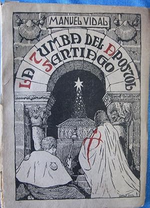 LA TUMBA DEL APOSTOL SANTIAGO. POR MANUEL VIDAL. TIPOGRAFÍA DEL SEMINARIO C. CENTRAL, SANTIAGO, 1924